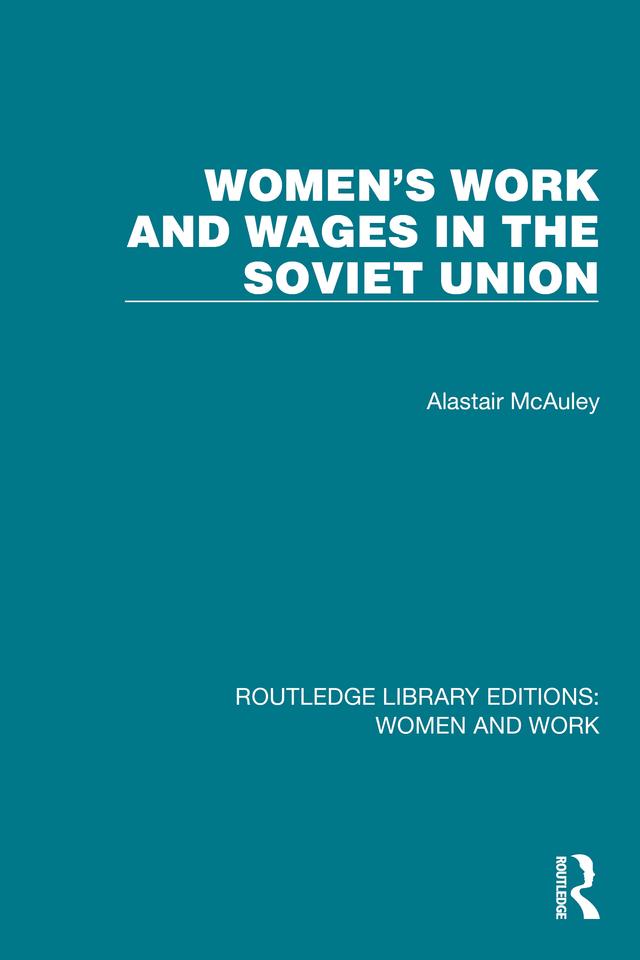 Women's Work and Wages in the Soviet Union by Alastair McAuley