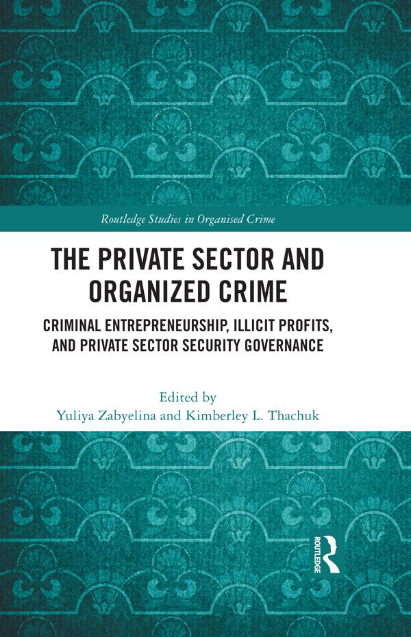 The Private Sector and Organized Crime by Kimberley L. Thachuk, Yuliya Zabyelina