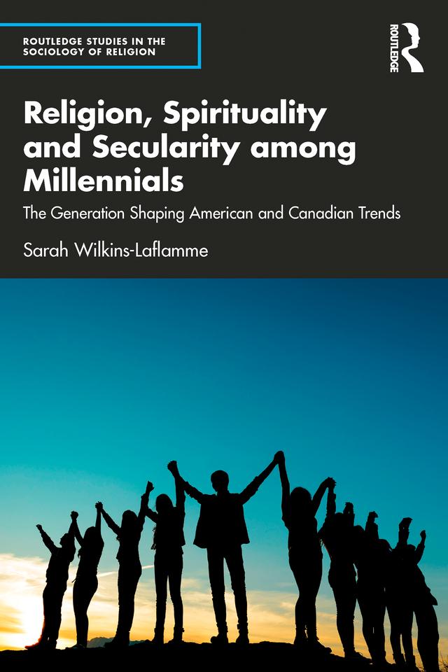 Religion, Spirituality and Secularity among Millennials by Sarah Wilkins-Laflamme