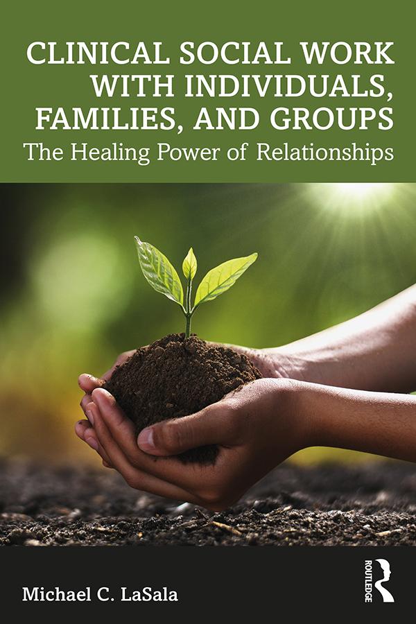 Clinical Social Work with Individuals, Families, and Groups by Michael C. LaSala