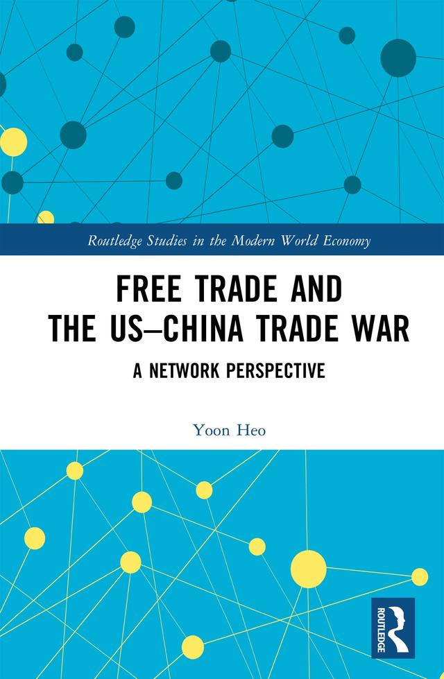 Free Trade and the US–China Trade War by Yoon Heo