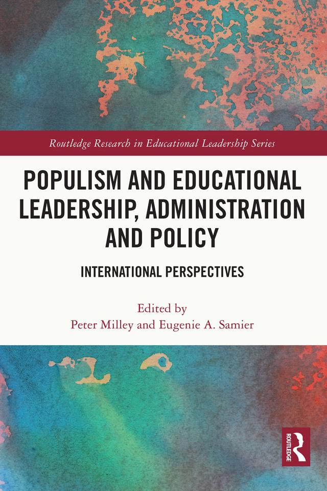 Populism and Educational Leadership, Administration and Policy by Eugenie A. Samier, Peter Milley