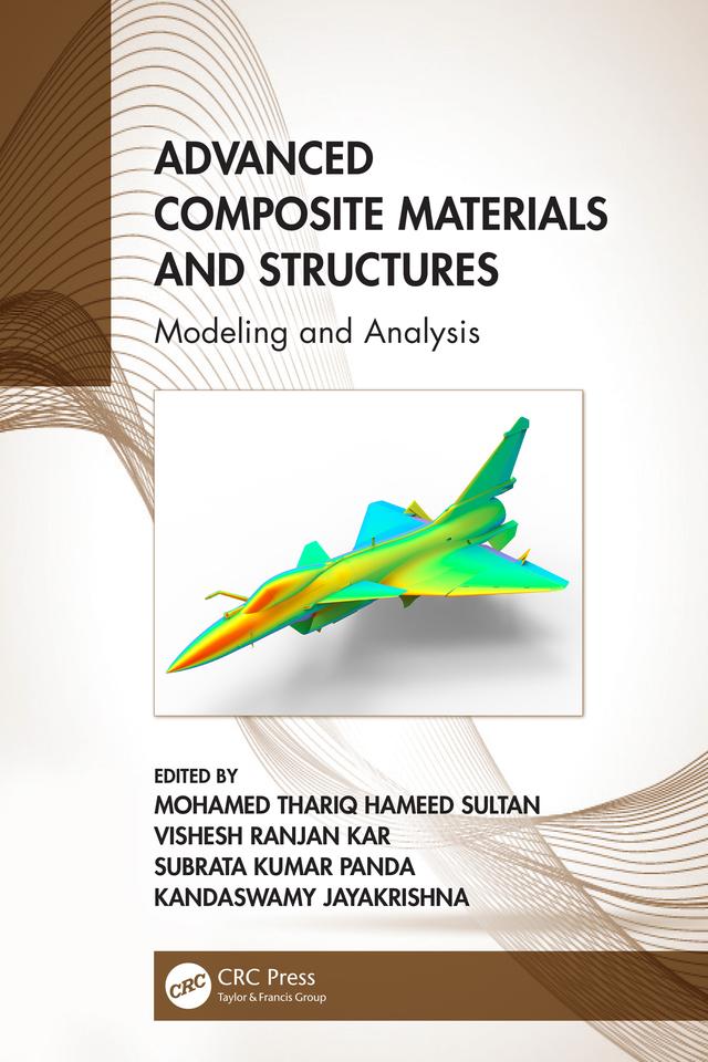 Advanced Composite Materials and Structures by Kandaswamy Jayakrishna, Mohamed Thariq Hameed Sultan, Subrata Kumar Panda, Vishesh Ranjan Kar