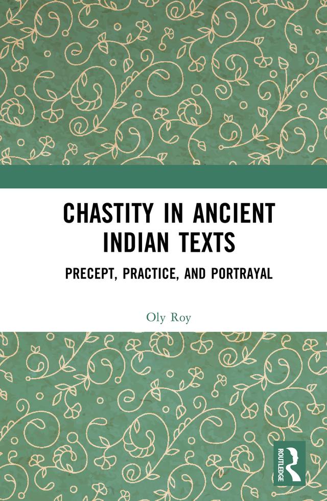 Chastity in Ancient Indian Texts by Oly Roy
