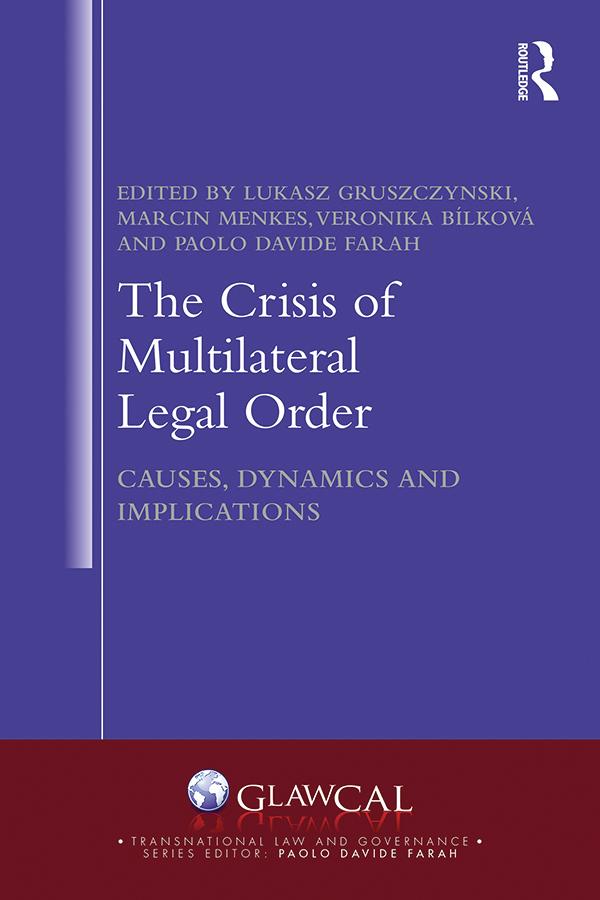 The Crisis of Multilateral Legal Order by Lukasz Gruszczynski, Marcin Menkes, Paolo Farah, Veronika Bilkova