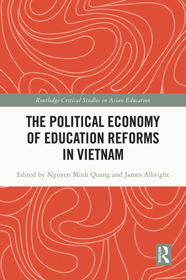 The Political Economy of Education Reforms in Vietnam by James Albright, Minh Quang Nguyen