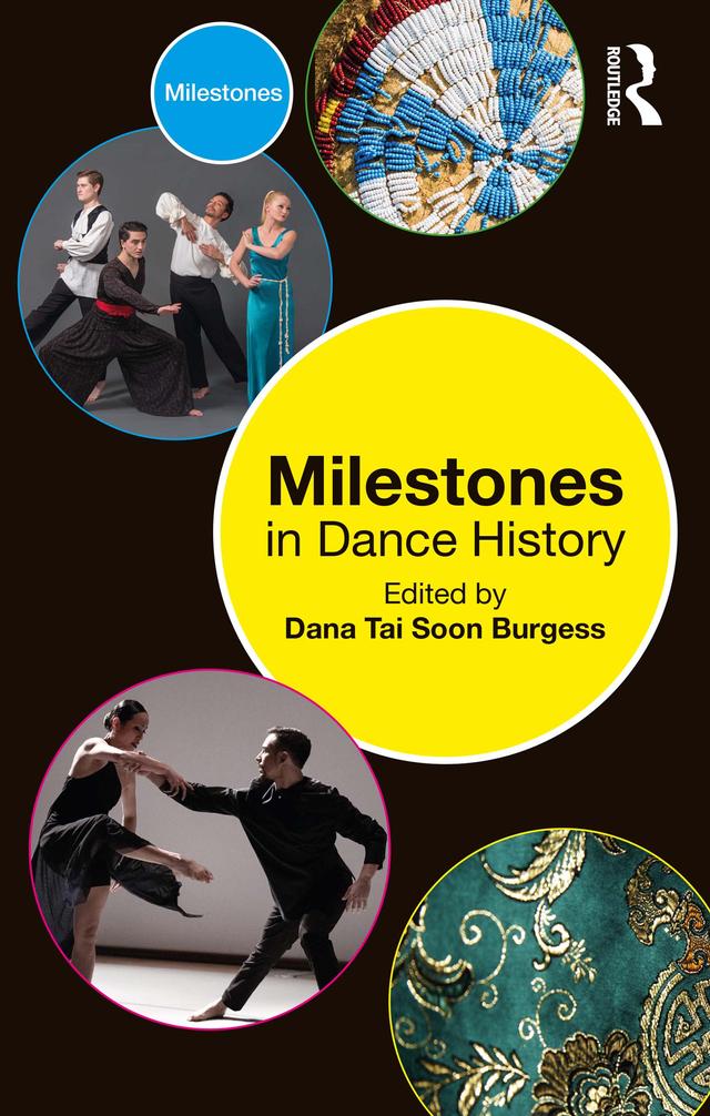 Milestones in Dance History by Dana Tai Soon Burgess