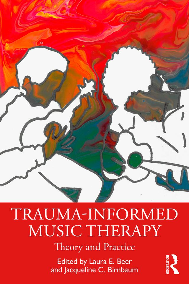 Trauma-Informed Music Therapy by Jacqueline C. Birnbaum, Laura E. Beer