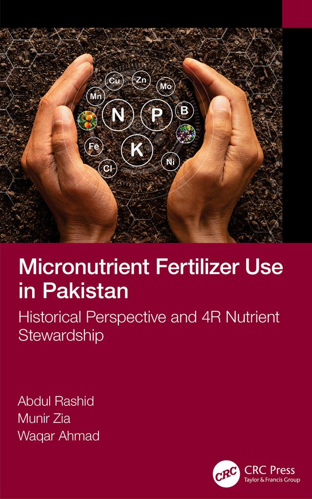 Micronutrient Fertilizer Use in Pakistan by Abdul Rashid, Munir Zia, Waqar Ahmad
