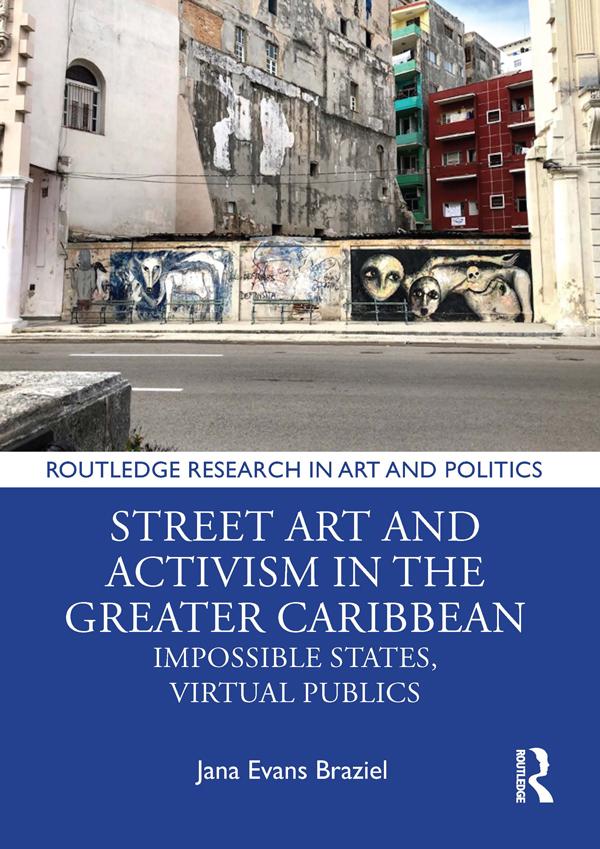 Street Art and Activism in the Greater Caribbean by Jana Evans Braziel