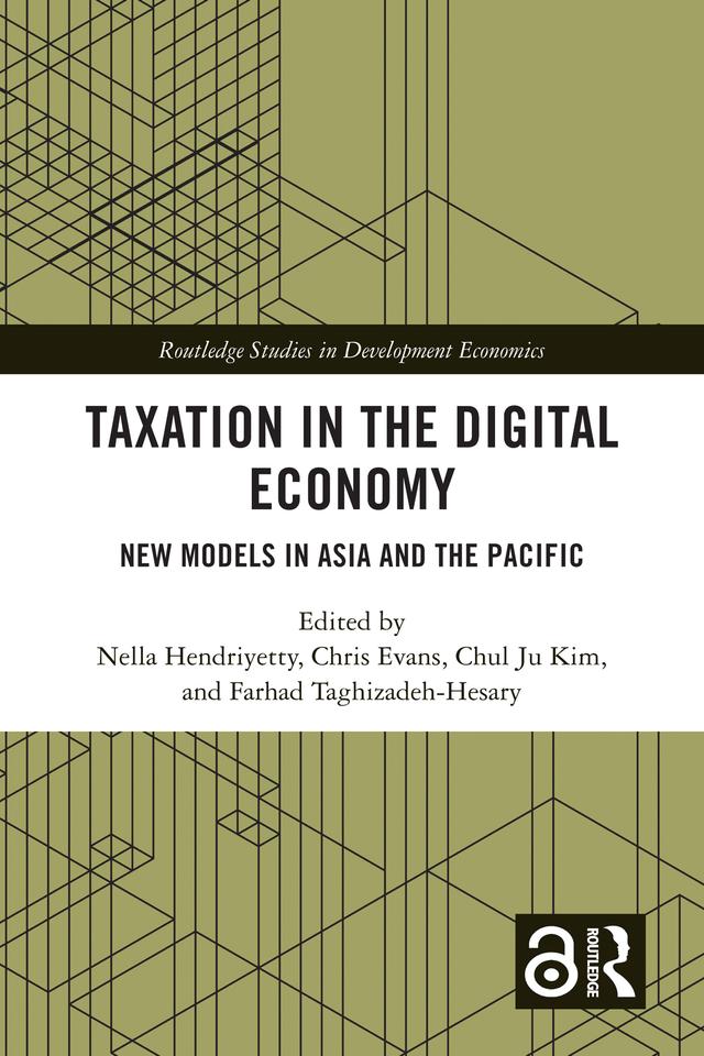 Taxation in the Digital Economy by Chris Evans, Chul Ju Kim, Farhad Taghizadeh-Hesary, Nella Hendriyetty