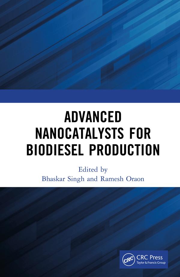 Advanced Nanocatalysts for Biodiesel Production by Bhaskar Singh, Ramesh Oraon