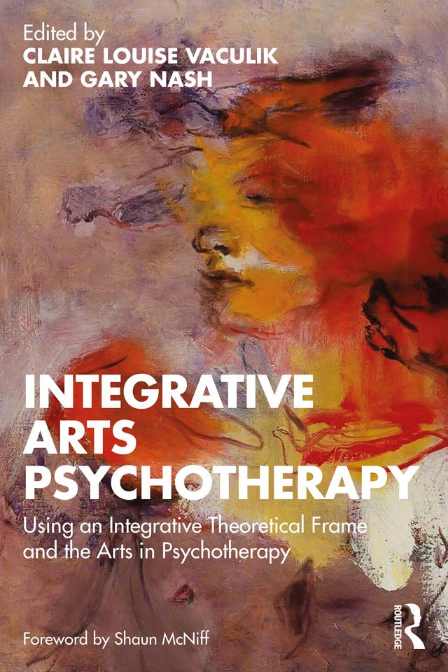 Integrative Arts Psychotherapy by Claire Louise Vaculik, Gary Nash