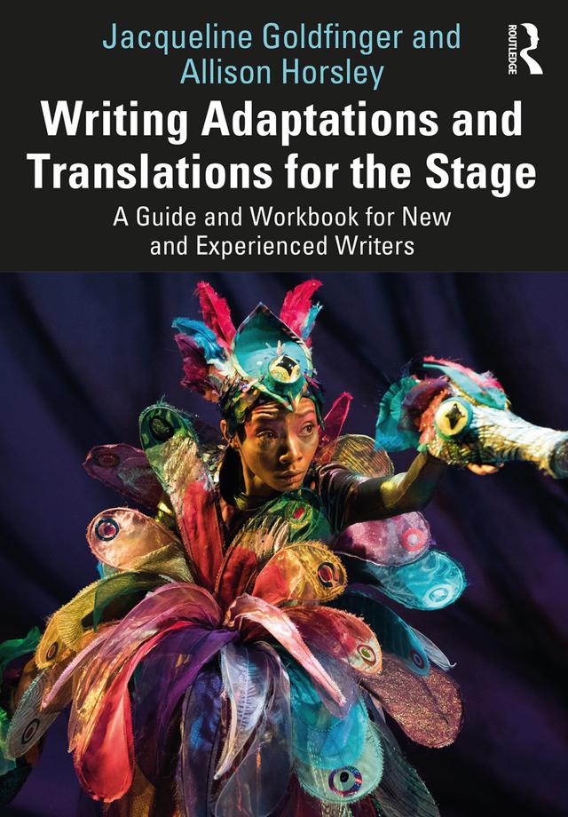 Writing Adaptations and Translations for the Stage by Allison Horsley, Jacqueline Goldfinger