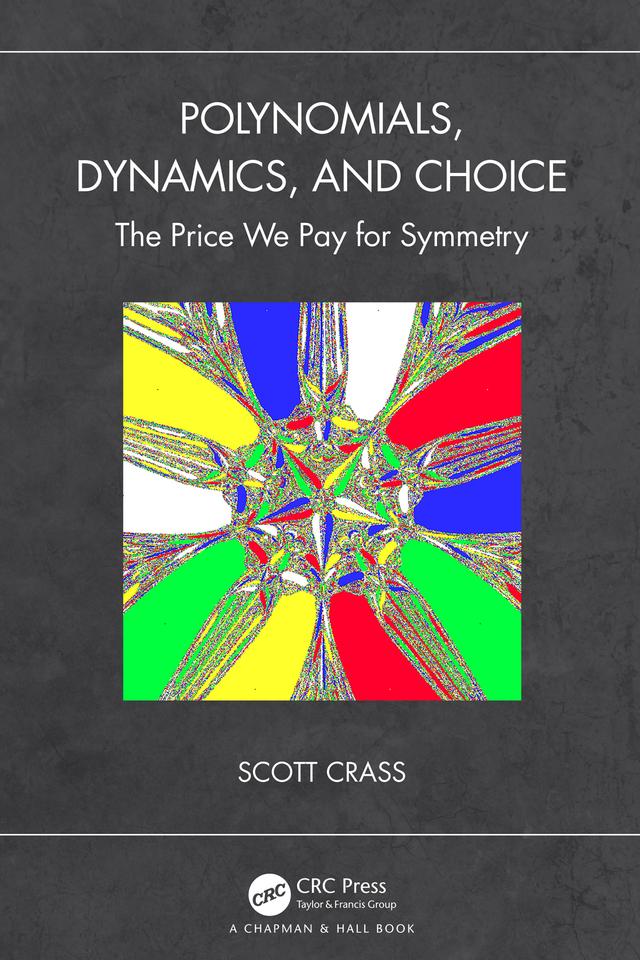 Polynomials, Dynamics, and Choice by Scott Crass
