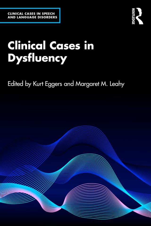 Clinical Cases in Dysfluency by Kurt Eggers, Margaret Leahy