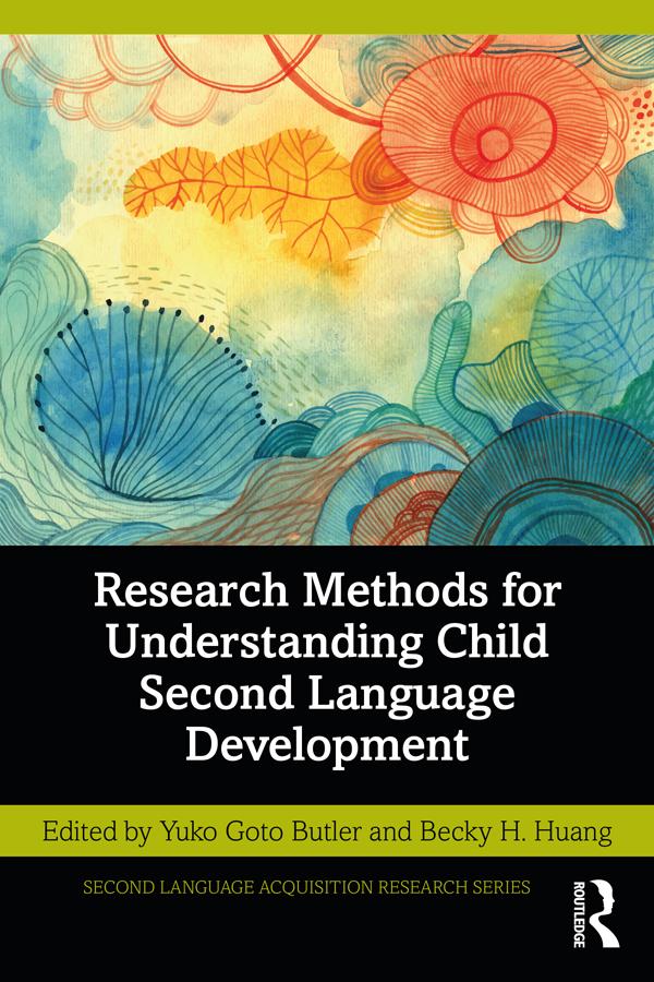 Research Methods for Understanding Child Second Language Development by Becky H. Huang, Yuko Goto Butler