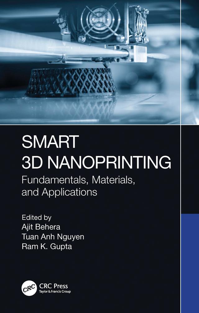 Smart 3D Nanoprinting by Ajit Behera, Ram K. Gupta, Tuan Anh Nguyen