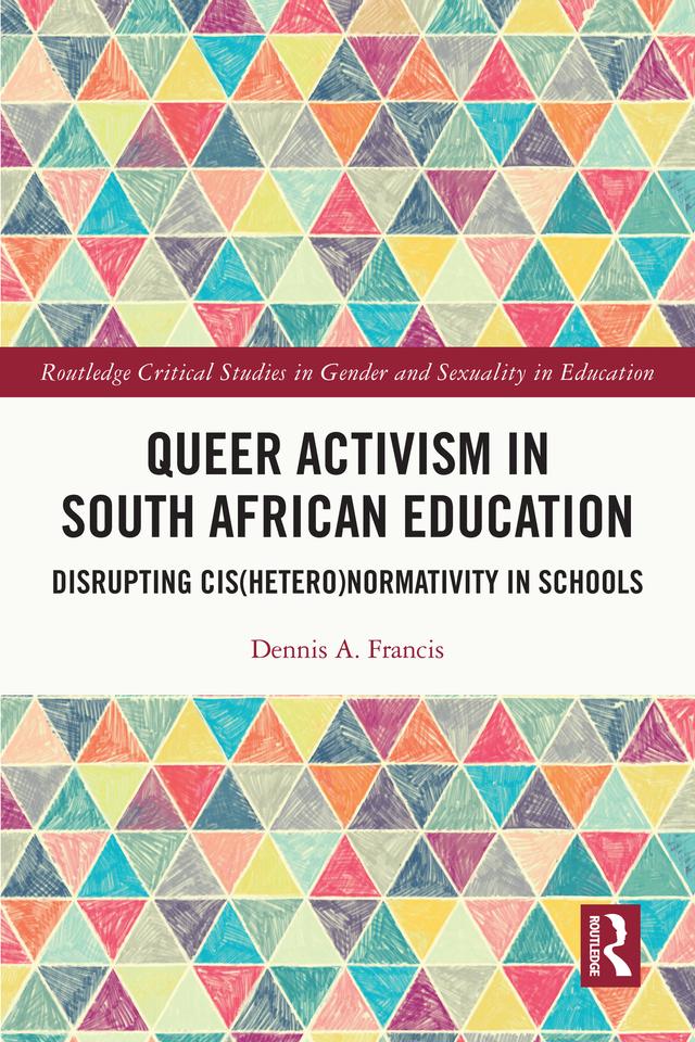 Queer Activism in South African Education by Dennis A. Francis