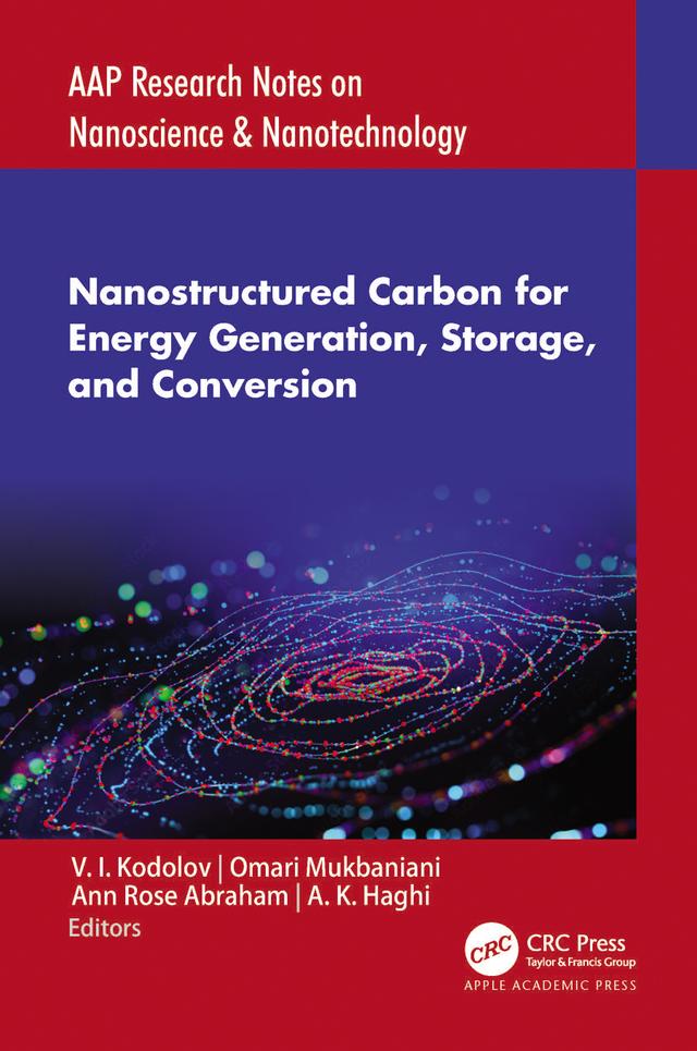 Nanostructured Carbon for Energy Generation, Storage, and Conversion by A. K. Haghi, Ann Rose Abraham, Omari Mukbaniani, V. I. Kodolov