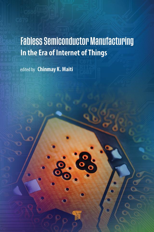 Fabless Semiconductor Manufacturing by Chinmay K. Maiti