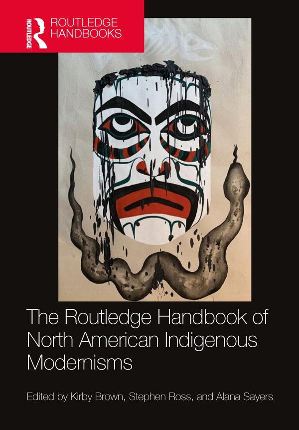 The Routledge Handbook of North American Indigenous Modernisms by Alana Sayers, Kirby Brown, Stephen Ross