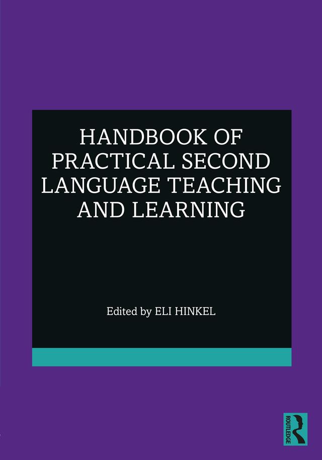 Handbook of Practical Second Language Teaching and Learning by Eli Hinkel