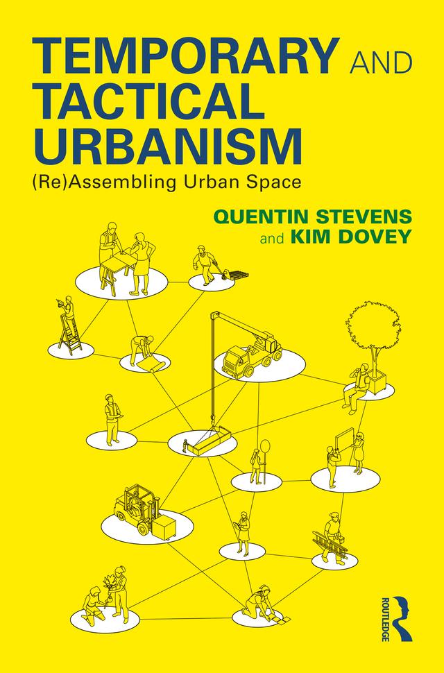 Temporary and Tactical Urbanism by Kim Dovey, Quentin Stevens