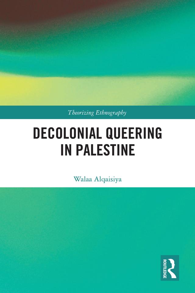 Decolonial Queering in Palestine by Walaa Alqaisiya