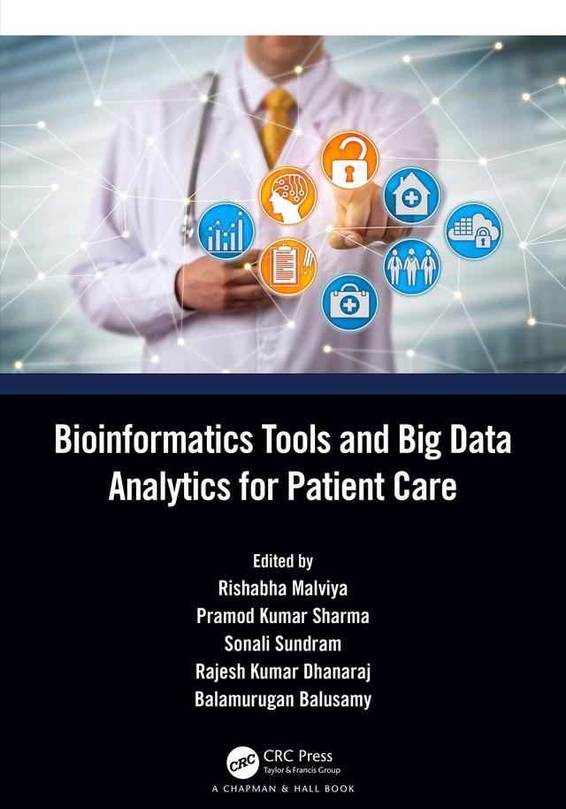 Bioinformatics Tools and Big Data Analytics for Patient Care by Balamurugan Balusamy, Pramod Kumar Sharma, Rajesh Kumar Dhanaraj, Rishabha Malviya, Sonali Sundram