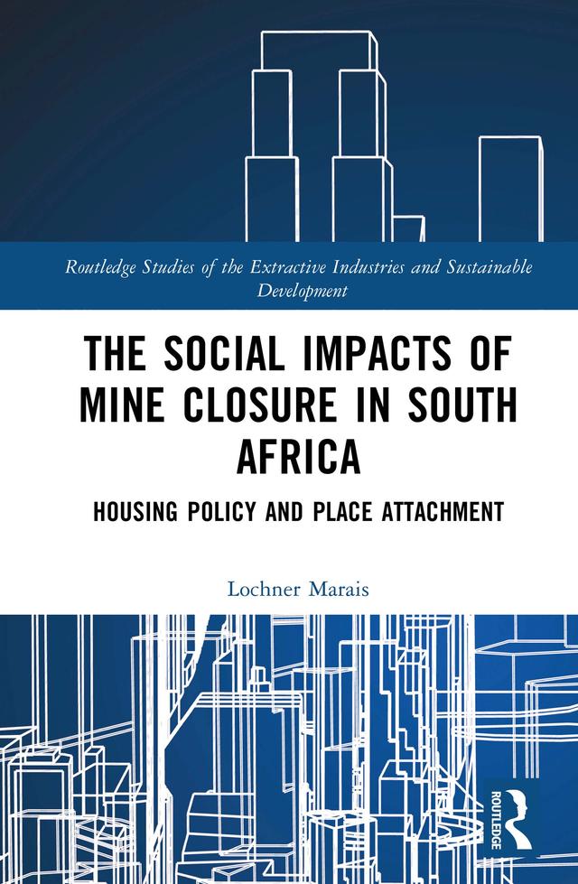 The Social Impacts of Mine Closure in South Africa by Lochner Marais