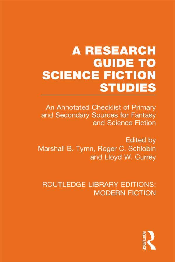A Research Guide to Science Fiction Studies by Lloyd W. Currey, Marshall B. Tymn, Roger C. Schlobin