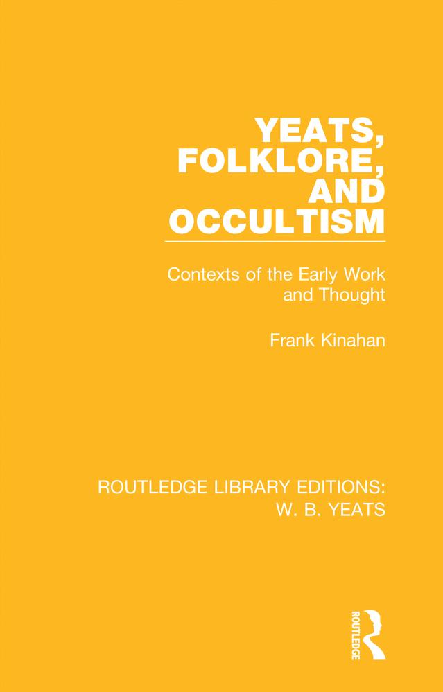 Yeats, Folklore and Occultism by Frank Kinahan
