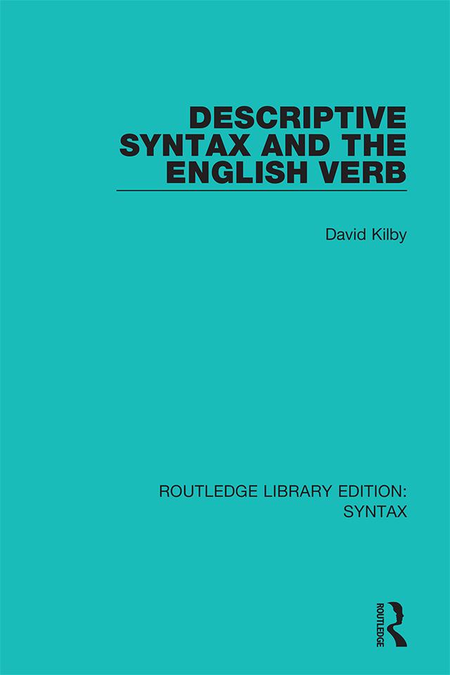 Descriptive Syntax and the English Verb by David Kilby