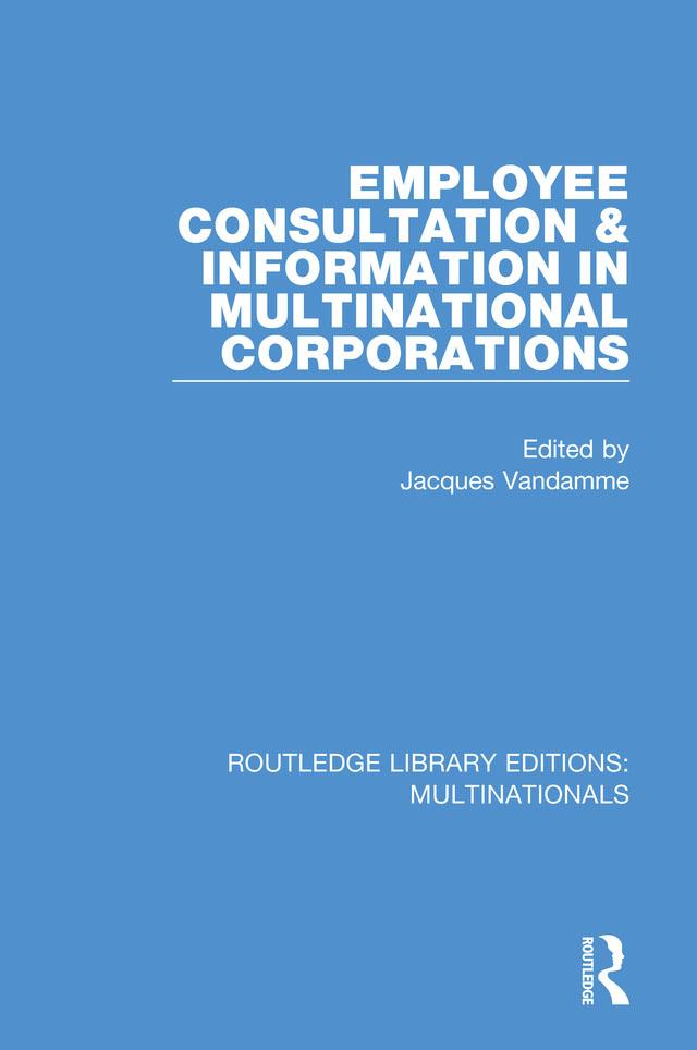 Employee Consultation and Information in Multinational Corporations by Jacques Vandamme