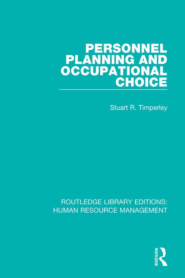 Personnel Planning and Occupational Choice by Stuart R. Timperley