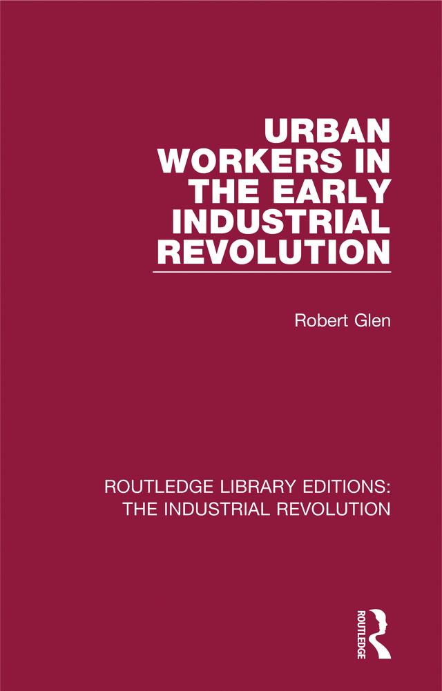 Urban Workers in the Early Industrial Revolution by Robert Glen