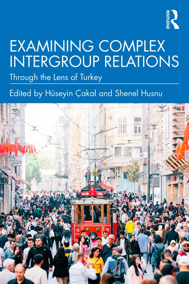 Examining Complex Intergroup Relations by Hüseyin Çakal, Shenel Husnu