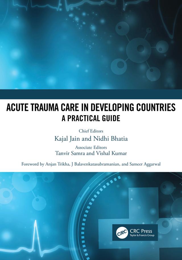 Acute Trauma Care in Developing Countries by Kajal Jain, Nidhi Bhatia