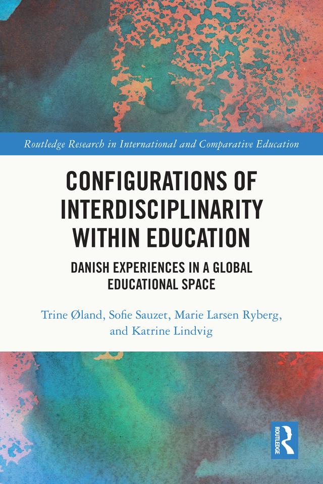Configurations of Interdisciplinarity Within Education by Katrine Lindvig, Marie Larsen Ryberg, Sofie Sauzet, Trine Øland