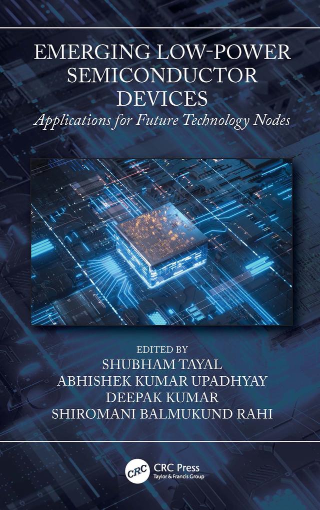 Emerging Low-Power Semiconductor Devices by Abhishek Kumar Upadhyay, Deepak Kumar, Shiromani Balmukund Rahi, Shubham Tayal