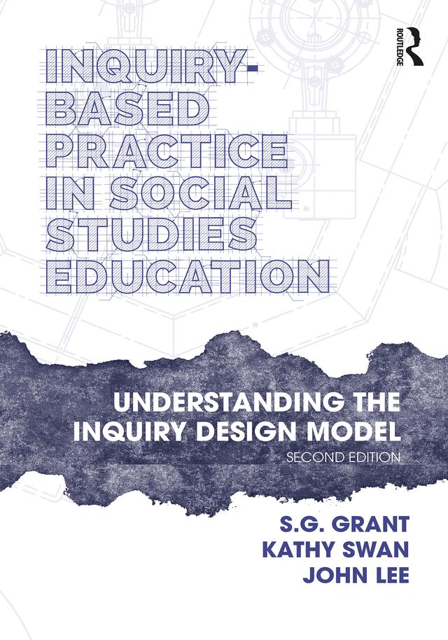Inquiry-Based Practice in Social Studies Education by John Lee, Kathy Swan, S.G. Grant