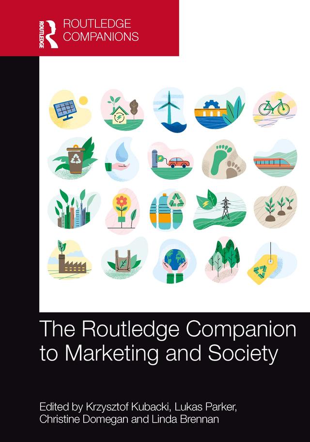 The Routledge Companion to Marketing and Society by Christine Domegan, Krzysztof Kubacki, Linda Brennan, Lukas Parker