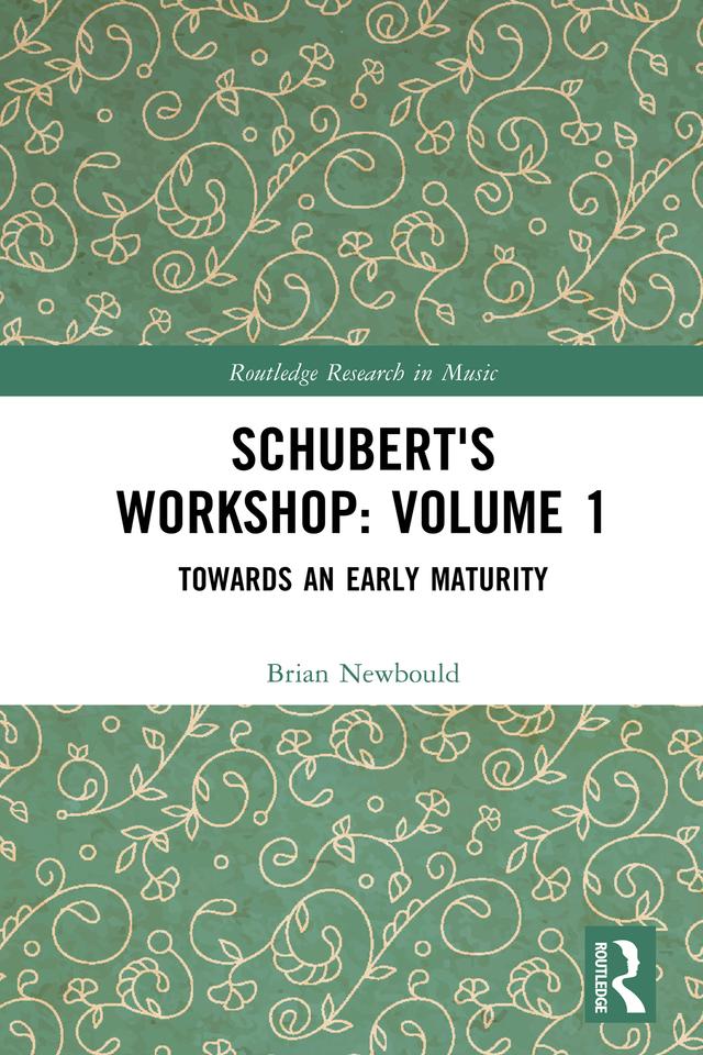 Schubert's Workshop: Volume 1 by Brian Newbould