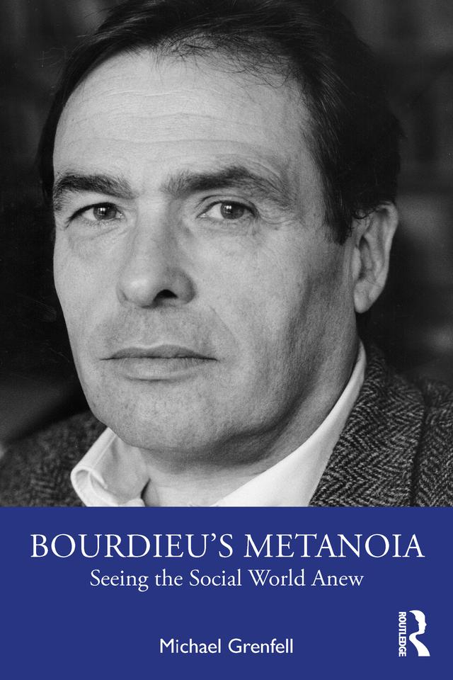 Bourdieu’s Metanoia by Michael Grenfell