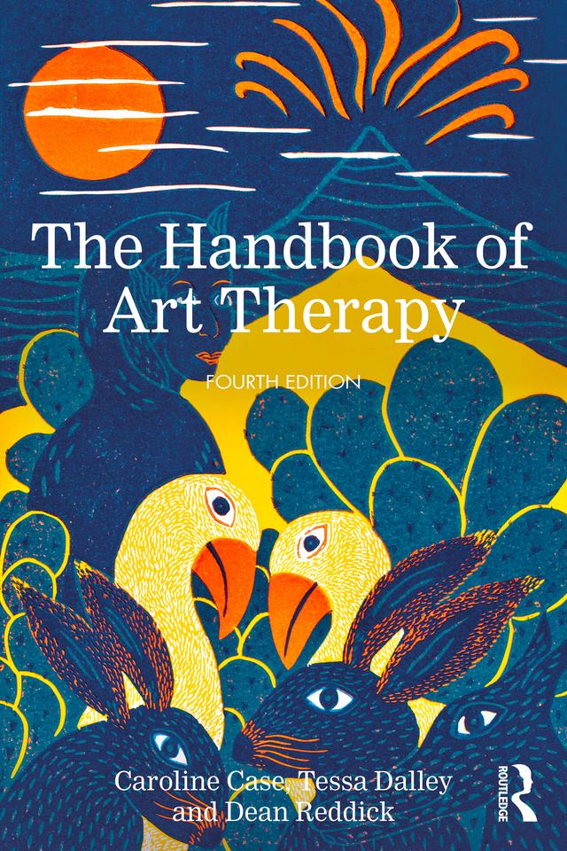 The Handbook of Art Therapy by Caroline Case, Dean Reddick, Tessa Dalley