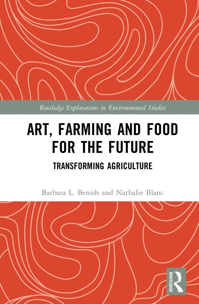 Art, Farming and Food for the Future by Barbara L. Benish, Nathalie Blanc