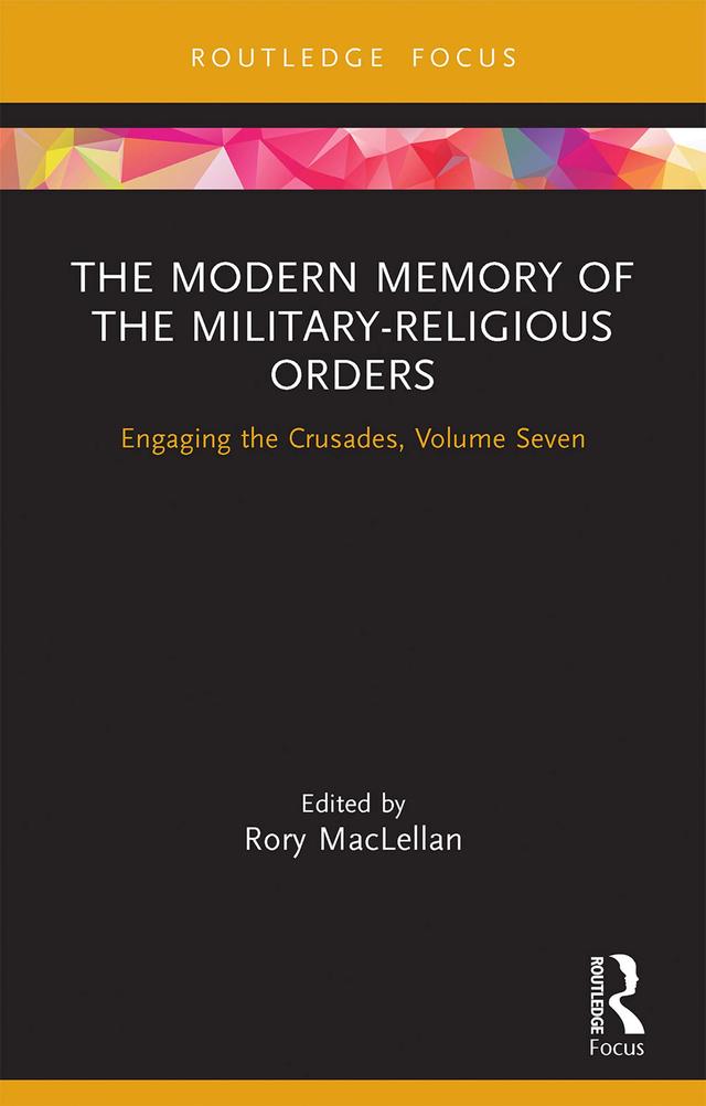 The Modern Memory of the Military-religious Orders by Rory MacLellan