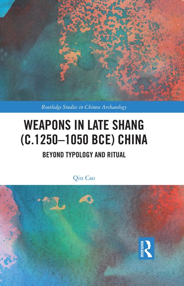 Weapons in Late Shang (c.1250-1050 BCE) China by Qin Cao