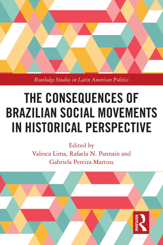 The Consequences of Brazilian Social Movements in Historical Perspective by Gabriela Pereira Martins, Rafaela N. Pannain, Valesca Lima